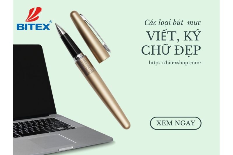 Bật mí các loại bút mực viết chữ đẹp, ký chữ đẹp làm quà tặng
