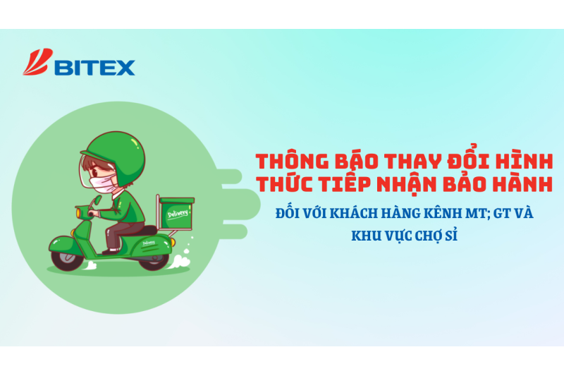 BITEX thông báo thay đổi hình thức tiếp nhận bảo hành đối với khách hàng kênh MT; GT và khu vực Chợ Sỉ