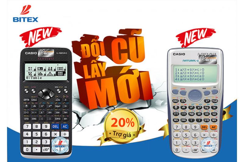 Đổi cũ lấy mới máy tính Casio fx-580VN X và các dòng máy khác